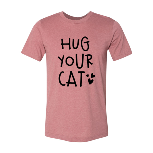Hug Your Cat T-Shirt