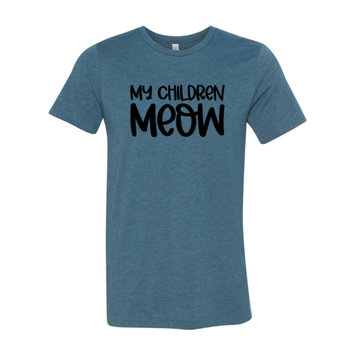 My Children Meow T-Shirt