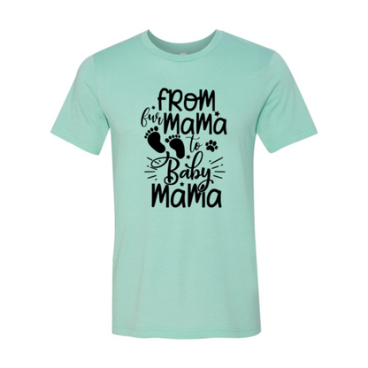 From Fur Mama To Baby Mama T-Shirt