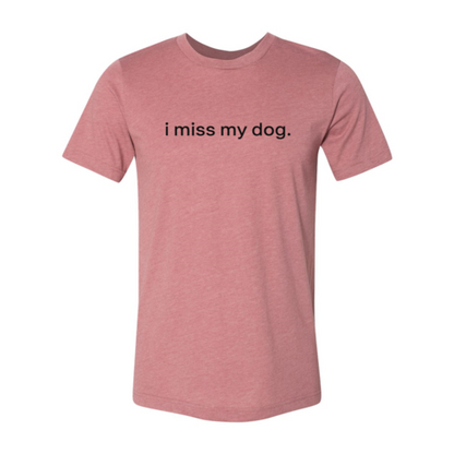 I Miss My Dog T-Shirt