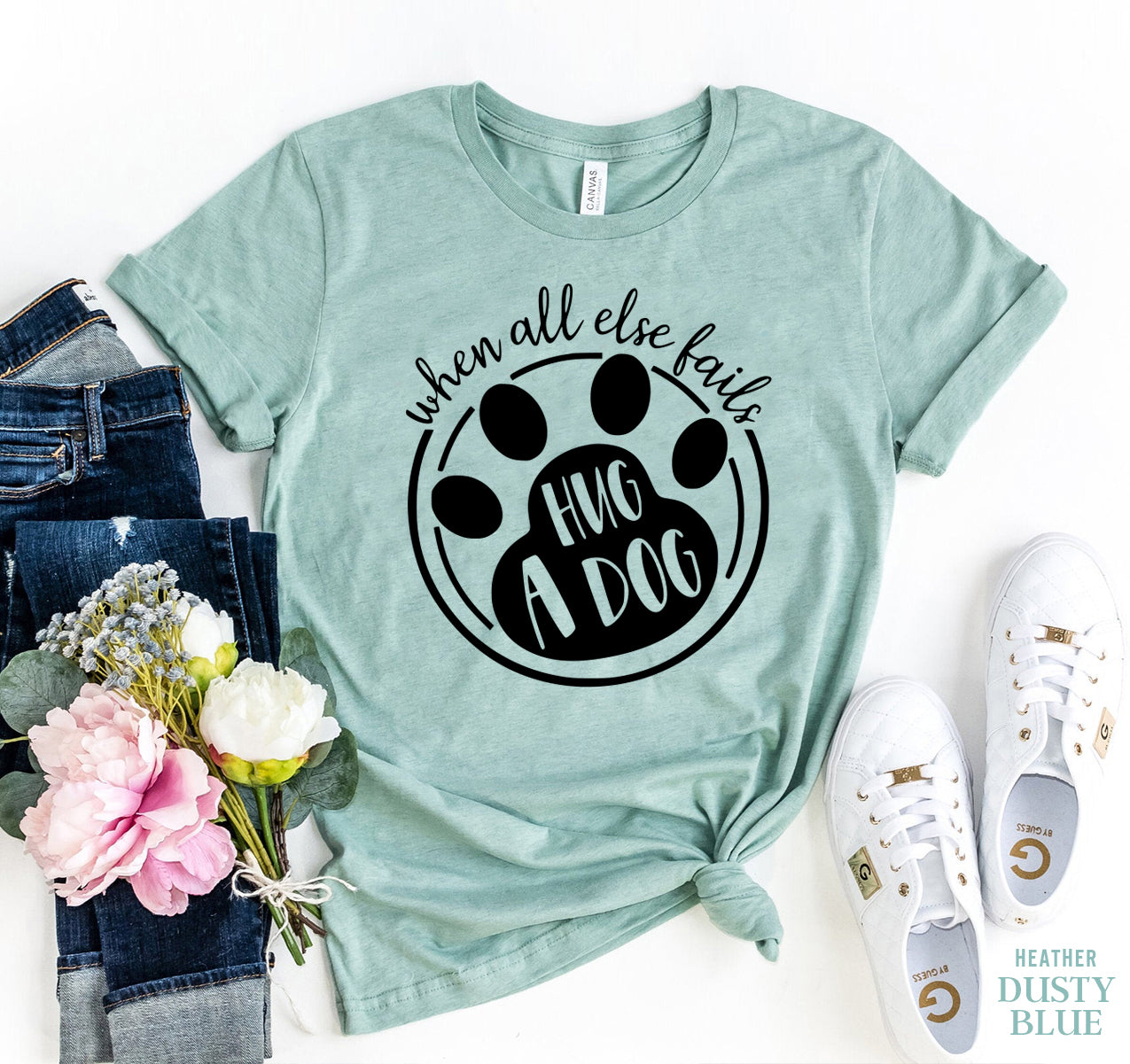 When All Else Fails Hug a Dog T-Shirt