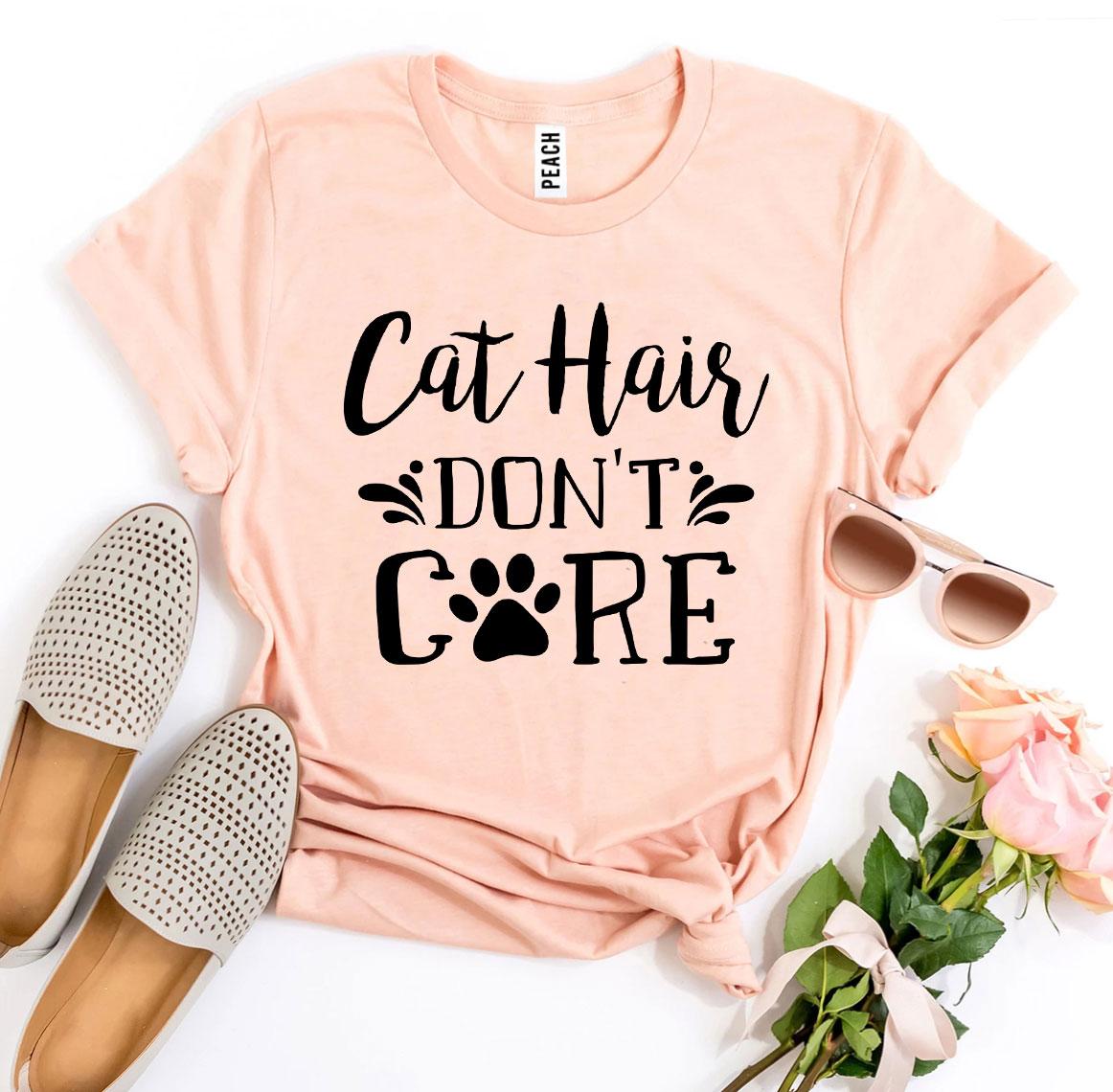 Cat Hair Don't Care T-Shirt