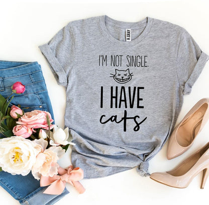 I'm Not Single I Have Cats T-Shirt