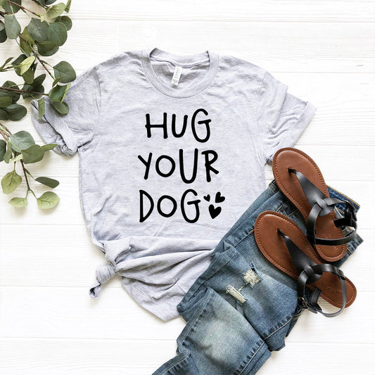 Hug Your Dog T-Shirt