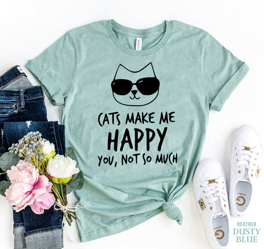Cats Make Me Happy T-Shirt