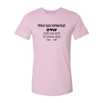 You've Been Promoted from Cat Aunt to Human Aunt T-Shirt